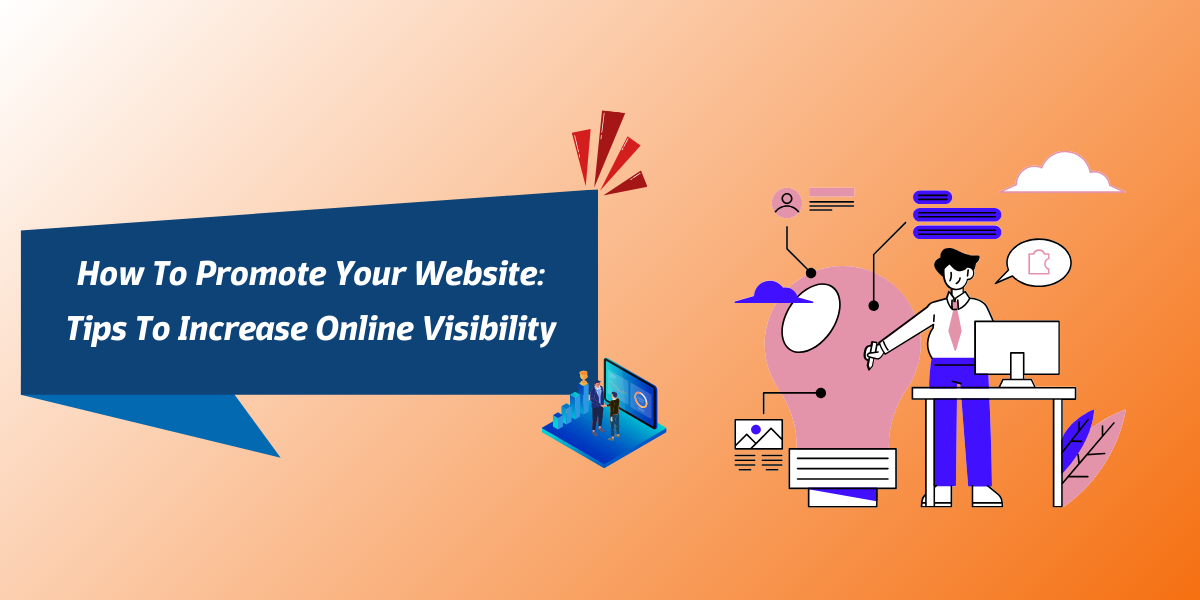 How To Promote Your Website: 8 Tips To Increase Online Visibility